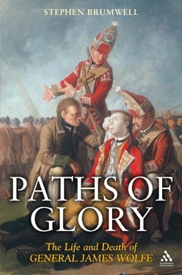 PATHS OF GLORY: THE LIFE AND DEATH OF GENERAL JAMES WOLFE By Stephen Brumwell VG
