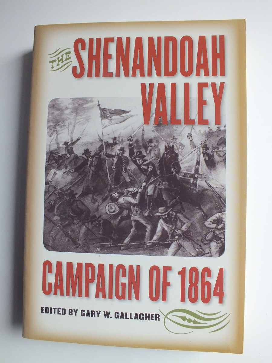 The Shenandoah Valley Campaign of 1864 by Gary W. Gallagher