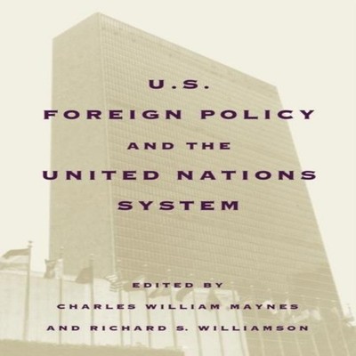 United States Foreign Policy and the United Nations System W. W.