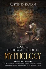 Treasures Of Mythology: 5 Manuscripts In A Book Of Celtic, Egyptian, Norse, Roma