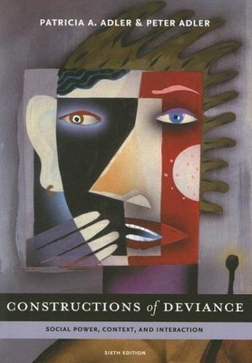 CONSTRUCTIONS OF DEVIANCE: SOCIAL POWER, CONTEXT, AND By Patricia Aadlr