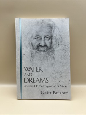 Water and Dreams by Gaston Bachelard PB An Essay on the Imagination of Matter