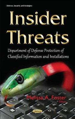 Insider Threats: Department of Defense Protection of Classified Information & In