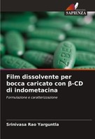 Film Dissolvente Per Bocca Caricato Con ¿-CD Di Indometacina Srinivasa Rao Yargu
