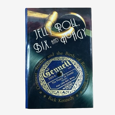 Jelly Roll Bix and Hoagy Gennett Studios and the Birth of Recorded Jazz