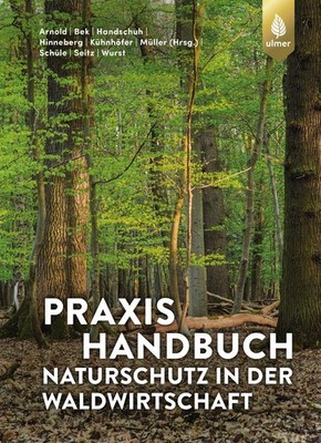 Andreas Arnold Praxishandbuch Naturschutz in der Waldwirtschaft