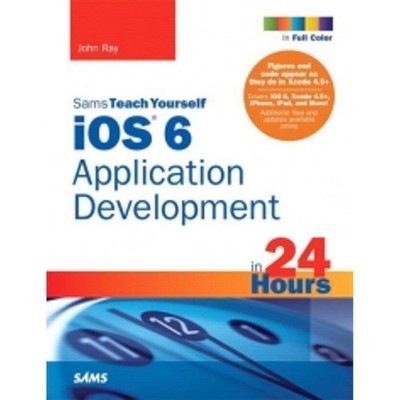 Sams Teach Yourself ios 6 Application Development in 24 Hours (Sams Teach Yo...
