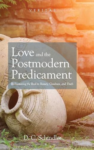 Thumbnail - D C Schindler Love And The Postmodern Predicamen (gebundene Ausgabe)