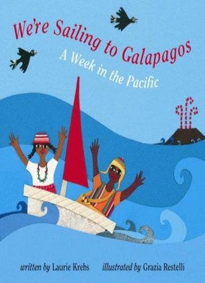 We're Sailing to Galapagos: A Week in the Pacific,Laurie Krebs ,