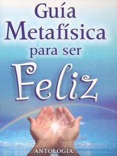GUIA METAFISICA PARA SER FELIZ (COLECCION METAFISICA SAINT By Tomo Editorial NEW