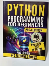 Python Programming for Beginners - 2024 Practice W/ AI Bonus Alex Intrigue - NEW