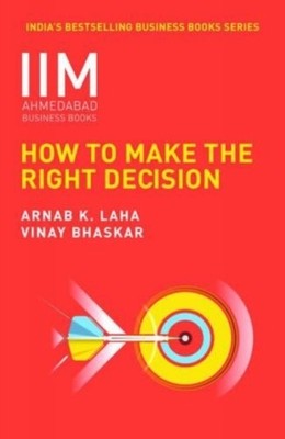 IIMA: How to Make the Right Decision by Sonali Bendre Behl PAPERBACK