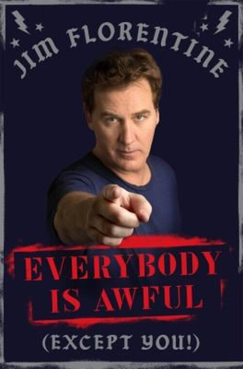 Everybody Is Awful: Except You! Hardcover Jim Florentine