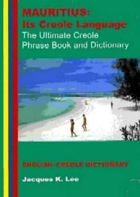 Mauritius: its Creole Language - the Ultimate Creole Phrase Book and...