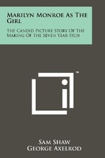 MARILYN MONROE AS THE GIRL: THE CANDID PICTURE STORY OF By Sam Shaw & George