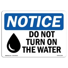 Do Not Turn On The Water With Symbol OSHA Notice Sign Metal Plastic Decal