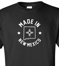 "Made in New Mexico" T-Shirt Sizes S-4XL land of enchantment state home born