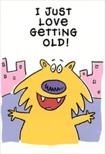 Love Getting Old - Nobleworks Funny Birthday Card