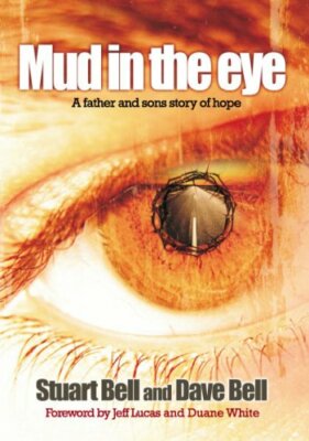 Mud in the Eye: A Father and Son's Story of Hope,Stuart Bell,Dave Bell