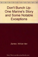 Don't Bunch Up: One Marine's Story and Some Notable Exceptions - William Van...