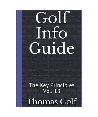 Golf Info Guide: The Key Principles Vol. 18, Golf, Thomas