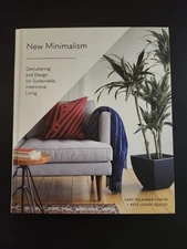 New Minimalism: Decluttering and Design for Sustainable, Intentional Living