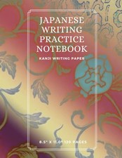 Japanese Writing Practice Notebook: Kanji Writing Paper: 8.5  11.0 120 Pages Ja 