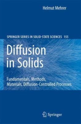Diffusion in Solids: Fundamentals, Methods, Materials, Diffusion-Controlled Proc