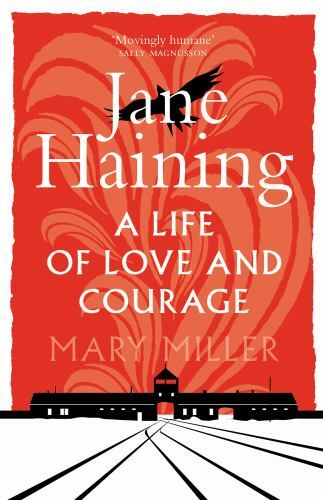 Jane Haining : A Life of Love and Courage by Mary Miller (2022, Trade Paperback)