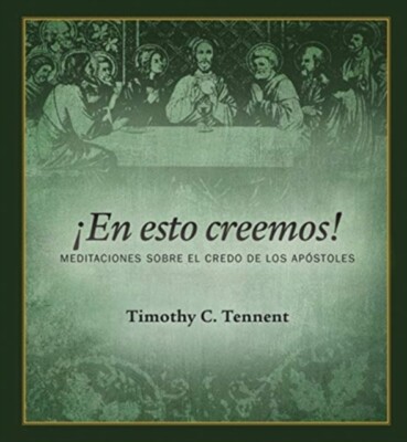 Tennent - En esto creemos!  Meditaciones Sobre el Credo de Los Apsto - X555z