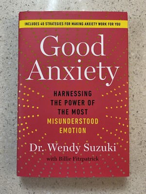 Good Anxiety: Harnessing the Power of the Most Misunderstood Emotion - VG -  /