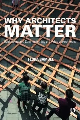 Why Architects Matter | Evidencing and Communicating the Value of Architects
