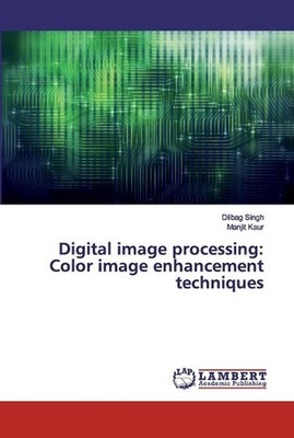 Digital image processing: Color image enhancement techniques by Dilbag Singh Pap