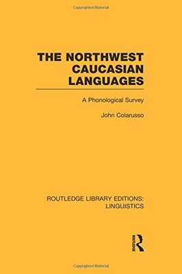 THE NORTHWEST CAUCASIAN LANGUAGES: A PHONOLOGICAL SURVEY By John Colarusso *NEW*
