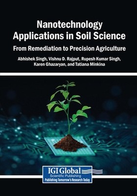 Nanotechnology Applications in Soil Science: From Remediation to Precision Agric