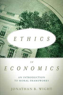 Ethics in Economics by Jonathan B. Wight PAPERBACK 9780804794534