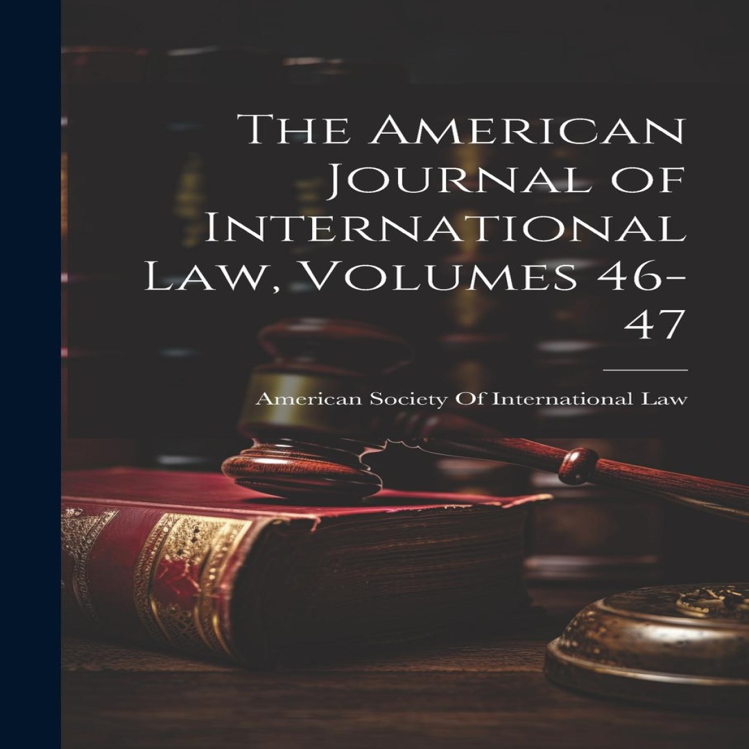 The American Journal of International Law Volumes 46-47 Creative