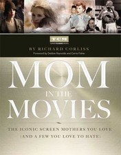 Mom in the Movies: The Iconic Screen Mothers You Love (and a Few You Love to Ha