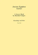 ANCIENT EGYPTIAN SCIENCE: A SOURCE BOOK, VOL. 1: KNOWLEDGE By Marshall Clagett