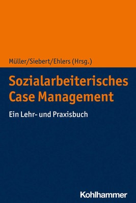Sozialarbeiterisches Case Management | Ein Lehr- und Praxisbuch | Müller (u. a.)