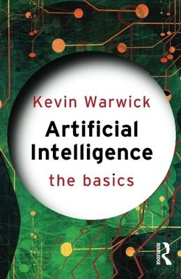 Artificial Intelligence: The Basics By Kevin Warwick