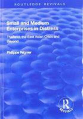 Small and Medium Enterprises in Distress : Thailand, the East Asian Crisis an...
