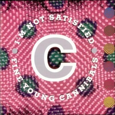 Fine Young Cannibals I'm not satisfied (1990)  [7'' Single]