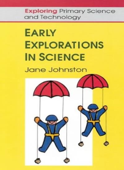Early Explorations in Science (Exploring Primary Science and Tec