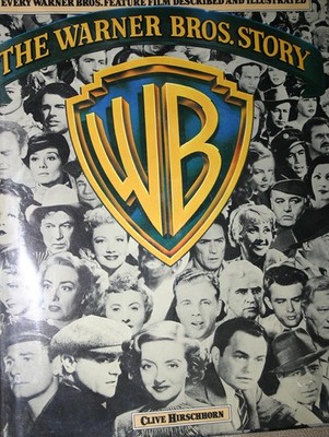 The Warner Bros. Story: The Complete History of Hollywood's Great Studio Every W
