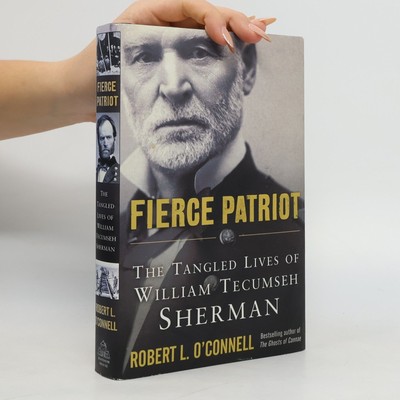 Fierce Patriot: The Tangled Lives of William Tecumseh Sherman