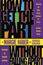 How to Get the Part...Without Falling Apart!: Featuring the Haber Phrase  - GOOD
