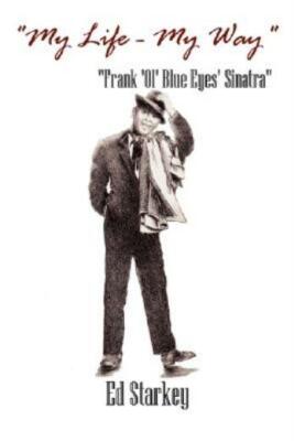 My Life - My Way - Frank 'Ol' Blue Eyes' Sinatra