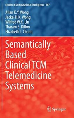 Semantically Based Clinical TCM Telemedicine Systems: 587 (2015)