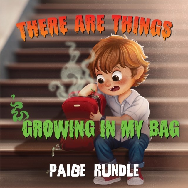 There Are Things Growing in my Bag by Paige Rundle (Paperback Book)
